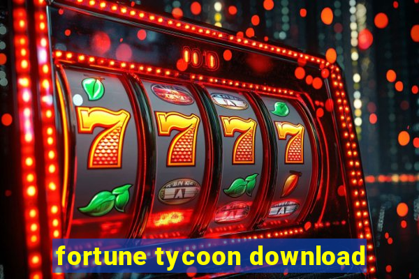 fortune tycoon download